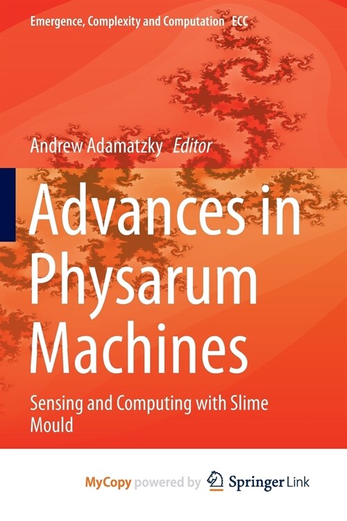 Advances in Physarum Machines : Sensing and Computing with Slime Mould (Paperback)