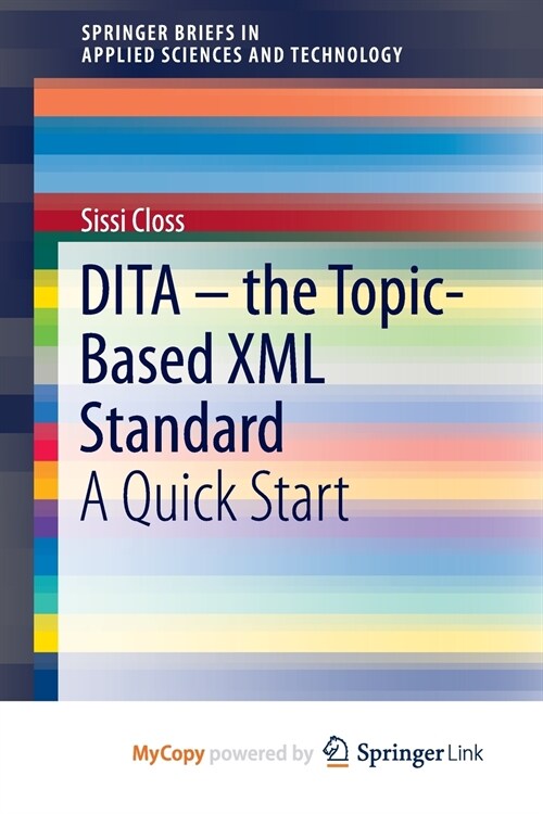 DITA - the Topic-Based XML Standard : A Quick Start (Paperback)