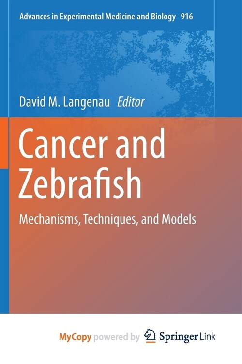 Cancer and Zebrafish : Mechanisms, Techniques, and Models (Paperback)