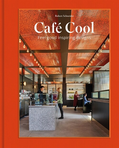 Caf?Cool: Feel-Good Inspiring Designs (Hardcover)