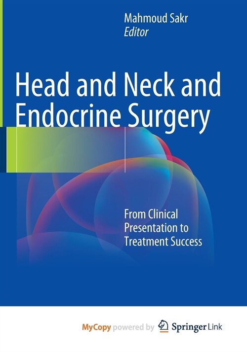 Head and Neck and Endocrine Surgery : From Clinical Presentation to Treatment Success (Paperback)