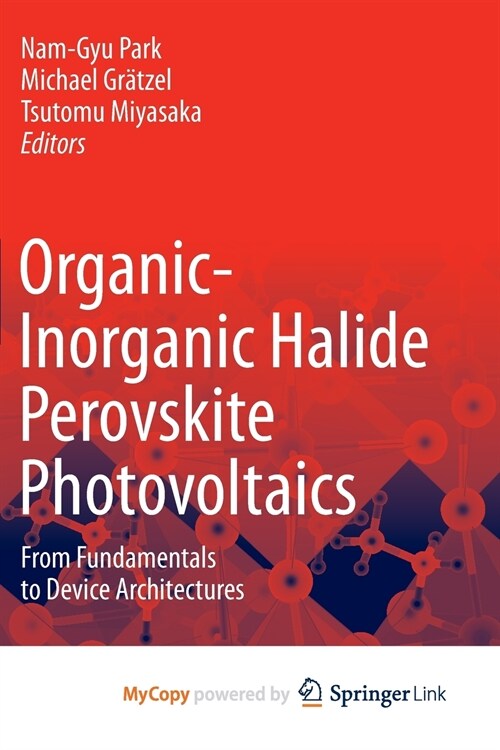 Organic-Inorganic Halide Perovskite Photovoltaics : From Fundamentals to Device Architectures (Paperback)