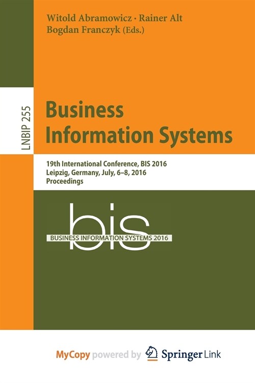 Business Information Systems : 19th International Conference, BIS 2016, Leipzig, Germany, July, 6-8, 2016, Proceedings (Paperback)