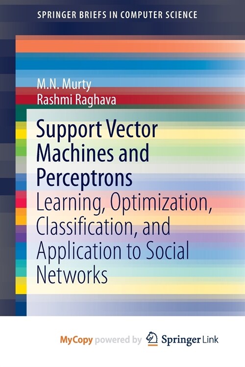 Support Vector Machines and Perceptrons : Learning, Optimization, Classification, and Application to Social Networks (Paperback)