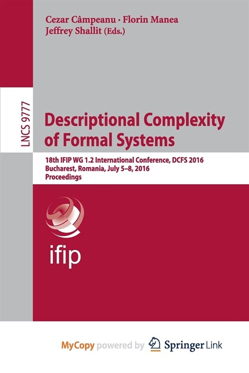 Descriptional Complexity of Formal Systems : 18th IFIP WG 1.2 International Conference, DCFS 2016, Bucharest, Romania, July 5-8, 2016. Proceedings (Paperback)