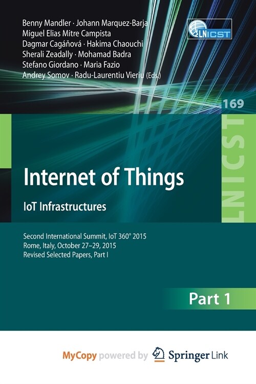 Internet of Things. IoT Infrastructures : Second International Summit, IoT 360(deg) 2015, Rome, Italy, October 27-29, 2015. Revised Selected Papers, P (Paperback)