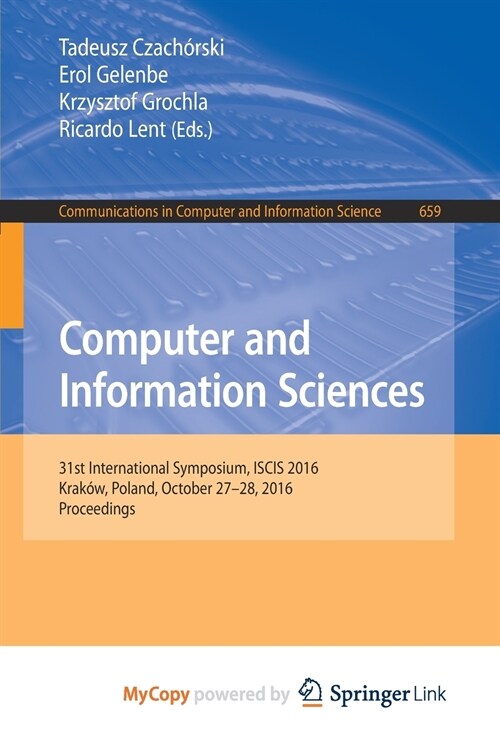 Computer and Information Sciences : 31st International Symposium, ISCIS 2016, Krakow, Poland, October 27-28, 2016, Proceedings (Paperback)