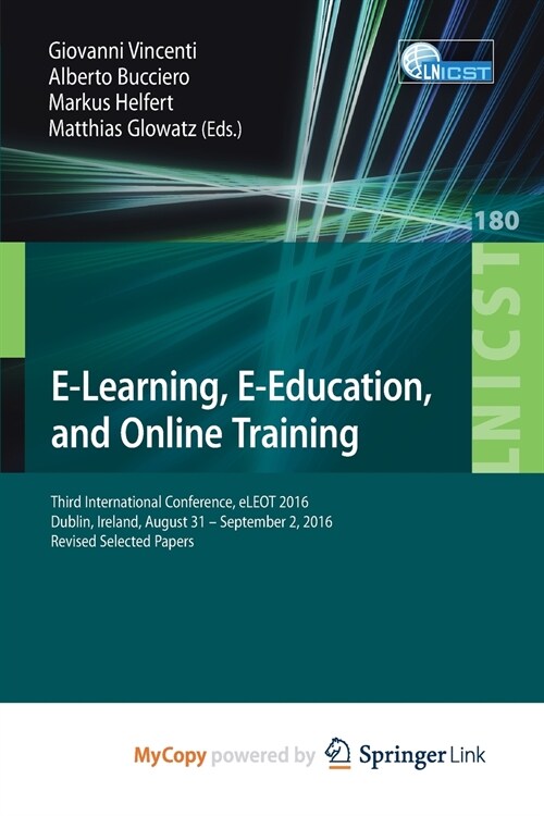 E-Learning, E-Education, and Online Training : Third International Conference, eLEOT 2016, Dublin, Ireland, August 31 - September 2, 2016, Revised Sel (Paperback)