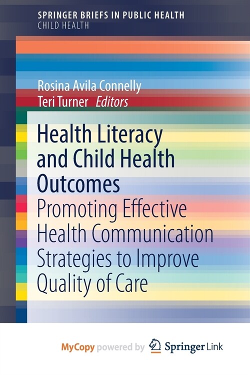 Health Literacy and Child Health Outcomes : Promoting Effective Health Communication Strategies to Improve Quality of Care (Paperback)