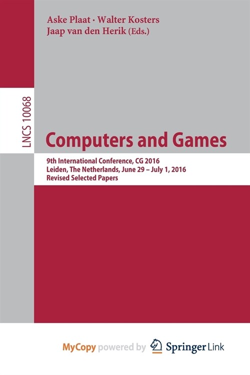 Computers and Games : 9th International Conference, CG 2016, Leiden, The Netherlands, June 29 - July 1, 2016, Revised Selected Papers (Paperback)