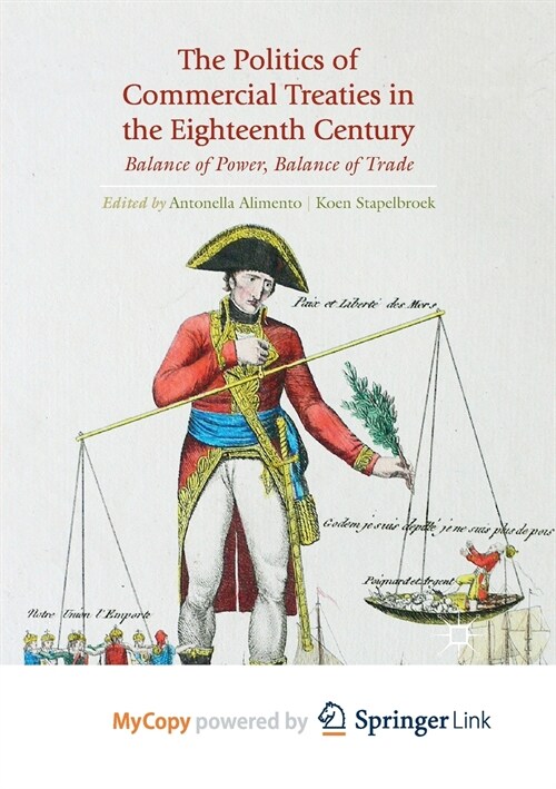 The Politics of Commercial Treaties in the Eighteenth Century : Balance of Power, Balance of Trade (Paperback)