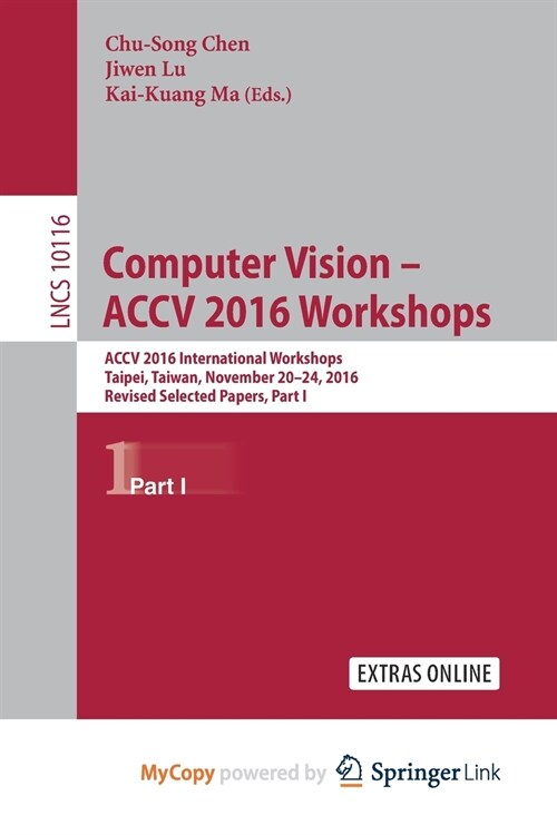 Computer Vision - ACCV 2016 Workshops : ACCV 2016 International Workshops, Taipei, Taiwan, November 20-24, 2016, Revised Selected Papers, Part I (Paperback)