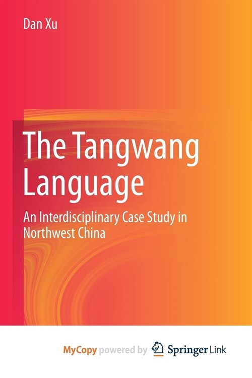 The Tangwang Language : An Interdisciplinary Case Study in Northwest China (Paperback)