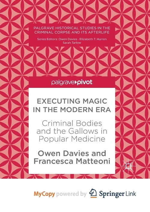 Executing Magic in the Modern Era : Criminal Bodies and the Gallows in Popular Medicine (Paperback)