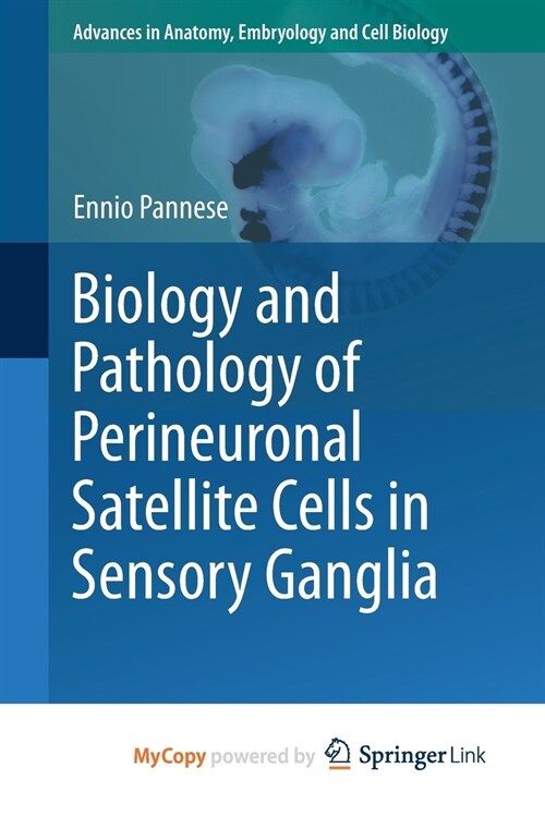 Biology and Pathology of Perineuronal Satellite Cells in Sensory Ganglia (Paperback)