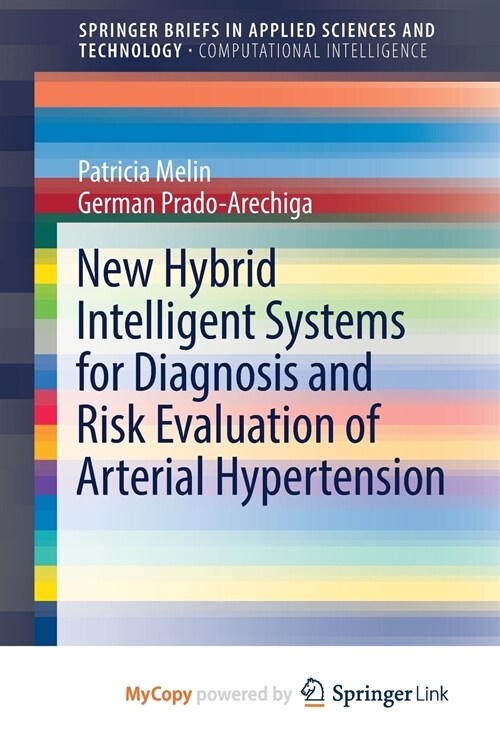 New Hybrid Intelligent Systems for Diagnosis and Risk Evaluation of Arterial Hypertension (Paperback)