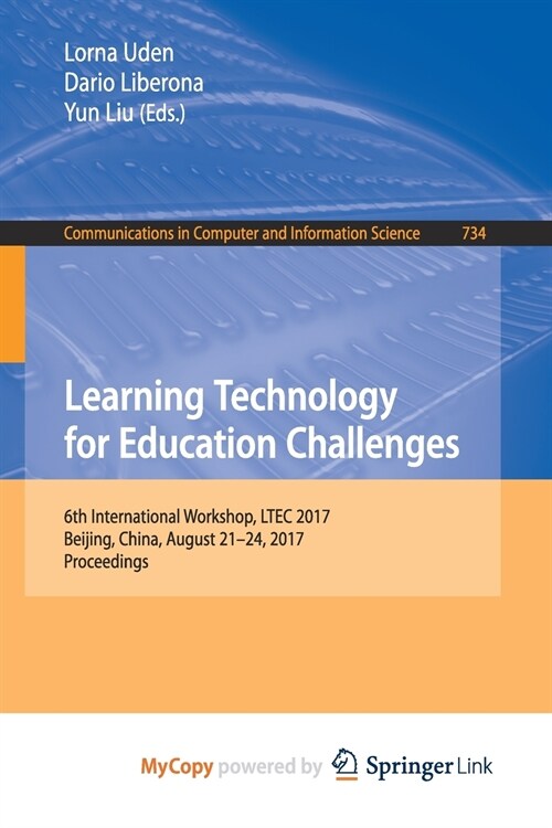 Learning Technology for Education Challenges : 6th International Workshop, LTEC 2017, Beijing, China, August 21-24, 2017, Proceedings (Paperback)