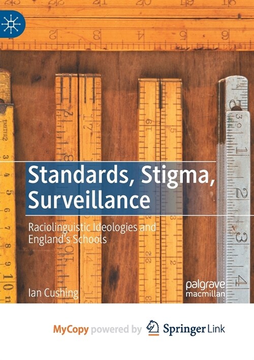 Standards, Stigma, Surveillance : Raciolinguistic Ideologies and Englands Schools (Paperback)