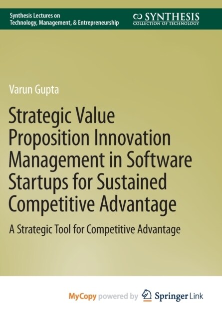 Strategic Value Proposition Innovation Management in Software Startups for Sustained Competitive Advantage : A Strategic Tool for Competitive Advantag (Paperback)