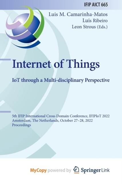 Internet of Things. IoT through a Multi-disciplinary Perspective : 5th IFIP International Cross-Domain Conference, IFIPIoT 2022, Amsterdam, The Nether (Paperback)