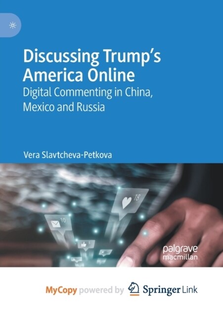 Discussing Trumps America Online : Digital Commenting in China, Mexico and Russia (Paperback)