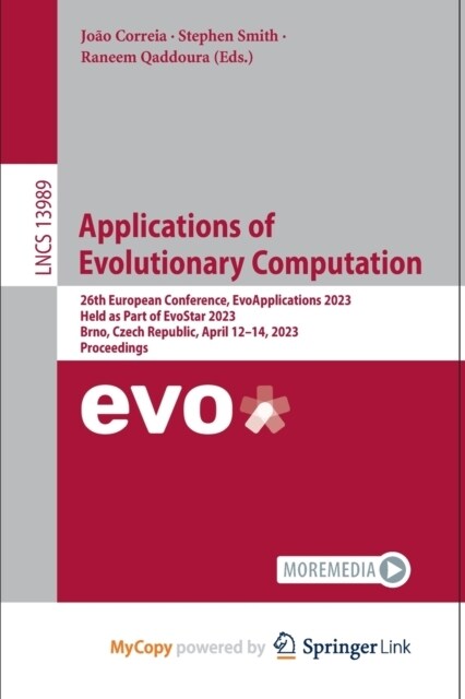 Applications of Evolutionary Computation : 26th European Conference, EvoApplications 2023, Held as Part of EvoStar 2023, Brno, Czech Republic, April 1 (Paperback)