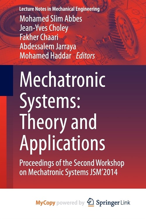 Mechatronic Systems : Theory and Applications : Proceedings of the Second Workshop on Mechatronic Systems JSM2014 (Paperback)