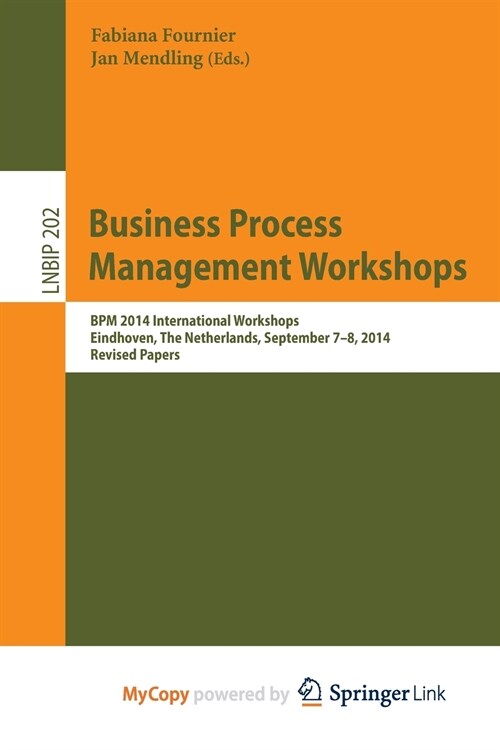 Business Process Management Workshops : BPM 2014 International Workshops, Eindhoven, The Netherlands, September 7-8, 2014, Revised Papers (Paperback)