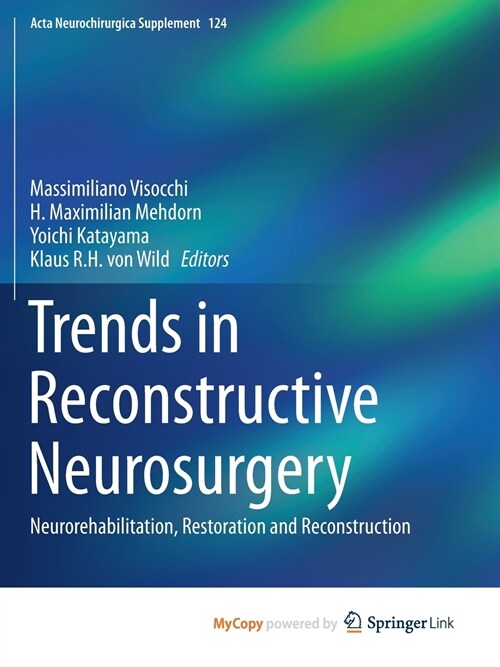 Trends in Reconstructive Neurosurgery : Neurorehabilitation, Restoration and Reconstruction (Paperback)