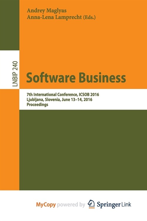 Software Business : 7th International Conference, ICSOB 2016, Ljubljana, Slovenia, June 13-14, 2016, Proceedings (Paperback)