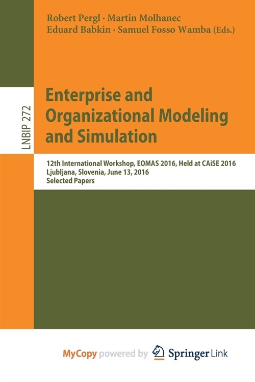 Enterprise and Organizational Modeling and Simulation : 12th International Workshop, EOMAS 2016, Held at CAiSE 2016, Ljubljana, Slovenia, June 13, 201 (Paperback)