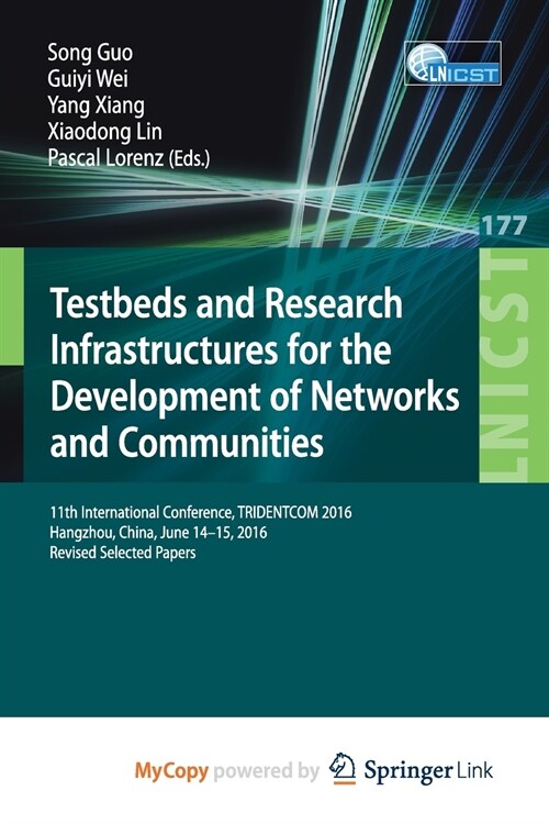 Testbeds and Research Infrastructures for the Development of Networks and Communities : 11th International Conference, TRIDENTCOM 2016, Hangzhou, Chin (Paperback)