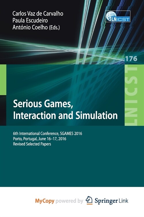 Serious Games, Interaction and Simulation : 6th International Conference, SGAMES 2016, Porto, Portugal, June 16-17, 2016, Revised Selected Papers (Paperback)