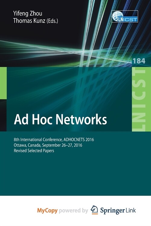 Ad Hoc Networks : 8th International Conference, ADHOCNETS 2016, Ottawa, Canada, September 26-27, 2016, Revised Selected Papers (Paperback)