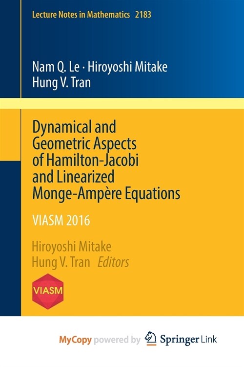 Dynamical and Geometric Aspects of Hamilton-Jacobi and Linearized Monge-Ampere Equations : VIASM 2016 (Paperback)