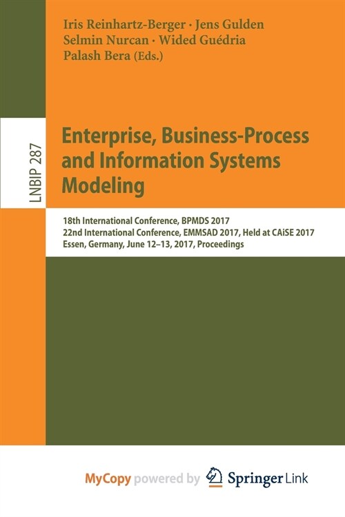 Enterprise, Business-Process and Information Systems Modeling : 18th International Conference, BPMDS 2017, 22nd International Conference, EMMSAD 2017, (Paperback)