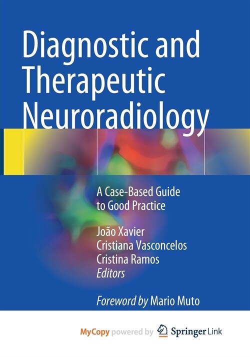 Diagnostic and Therapeutic Neuroradiology : A Case-Based Guide to Good Practice (Paperback)
