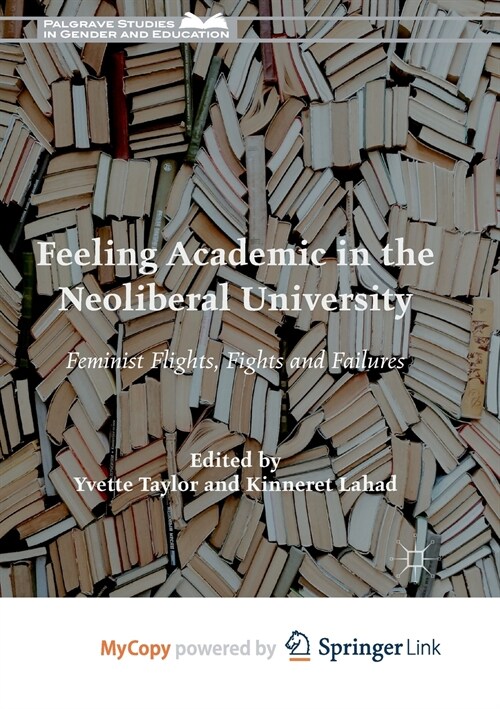 Feeling Academic in the Neoliberal University : Feminist Flights, Fights and Failures (Paperback)