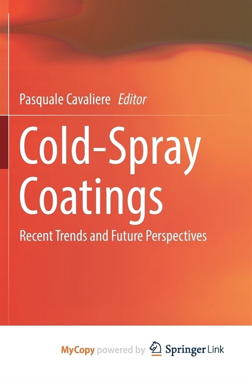 Cold-Spray Coatings : Recent Trends and Future perspectives (Paperback)