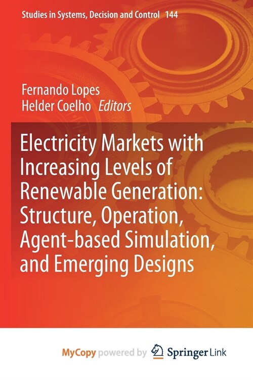 Electricity Markets with Increasing Levels of Renewable Generation : Structure, Operation, Agent-based Simulation, and Emerging Designs (Paperback)