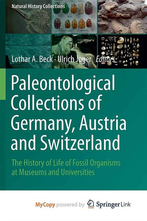 Paleontological Collections of Germany, Austria and Switzerland : The History of Life of Fossil Organisms at Museums and Universities (Paperback)