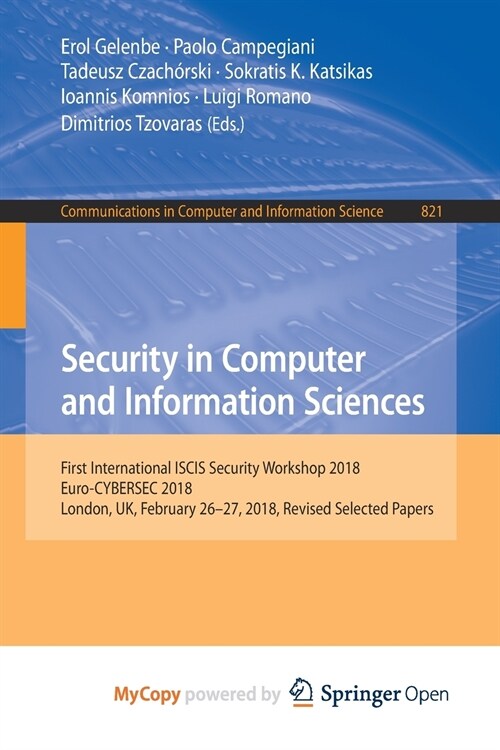 Security in Computer and Information Sciences : First International ISCIS Security Workshop 2018, Euro-CYBERSEC 2018, London, UK, February 26-27, 2018 (Paperback)