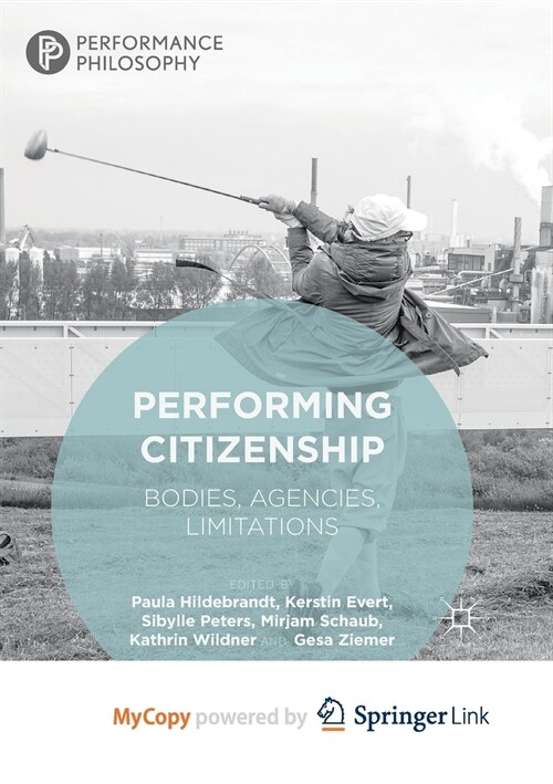 Performing Citizenship : Bodies, Agencies, Limitations (Paperback)