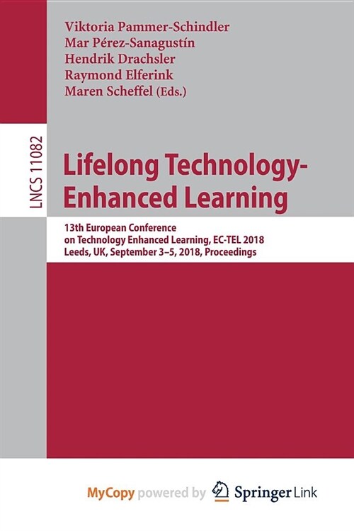 Lifelong Technology-Enhanced Learning : 13th European Conference on Technology Enhanced Learning, EC-TEL 2018, Leeds, UK, September 3-5, 2018, Proceed (Paperback)