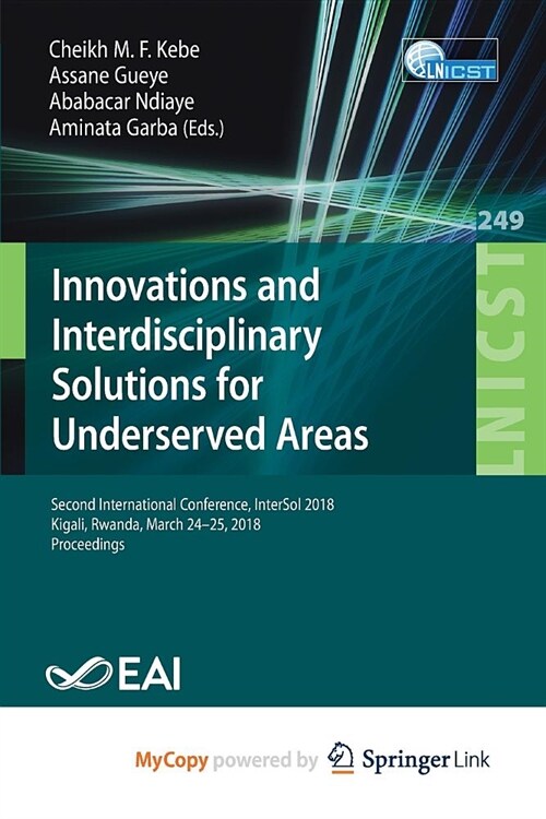 Innovations and Interdisciplinary Solutions for Underserved Areas : Second International Conference, InterSol 2018, Kigali, Rwanda, March 24-25, 2018, (Paperback)