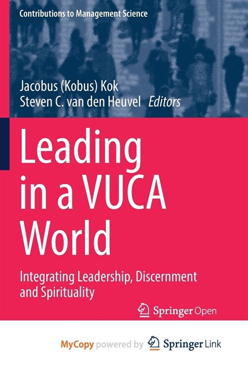 Leading in a VUCA World : Integrating Leadership, Discernment and Spirituality (Paperback)