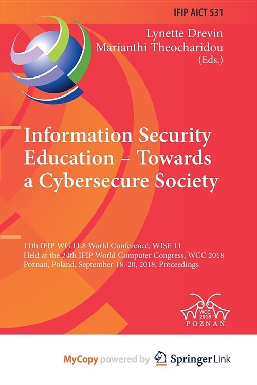 Information Security Education - Towards a Cybersecure Society : 11th IFIP WG 11.8 World Conference, WISE 11, Held at the 24th IFIP World Computer Con (Paperback)