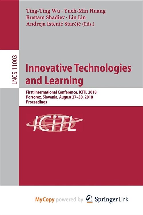 Innovative Technologies and Learning : First International Conference, ICITL 2018, Portoroz, Slovenia, August 27-30, 2018, Proceedings (Paperback)