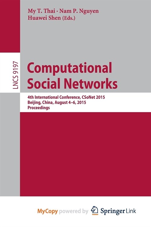 Computational Social Networks : 4th International Conference, CSoNet 2015, Beijing, China, August 4-6, 2015, Proceedings (Paperback)
