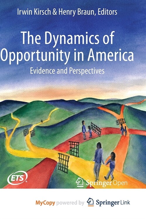 The Dynamics of Opportunity in America : Evidence and Perspectives (Paperback)